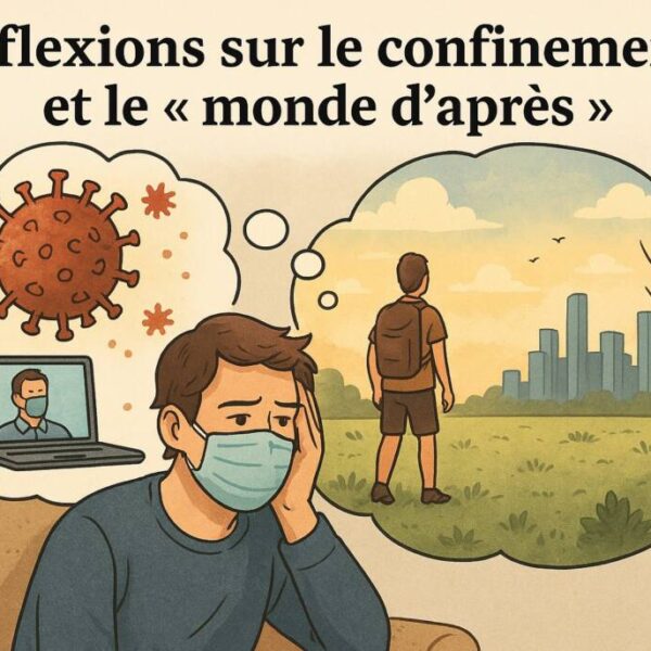 Réflexions sur le confinement et le « monde d’après »